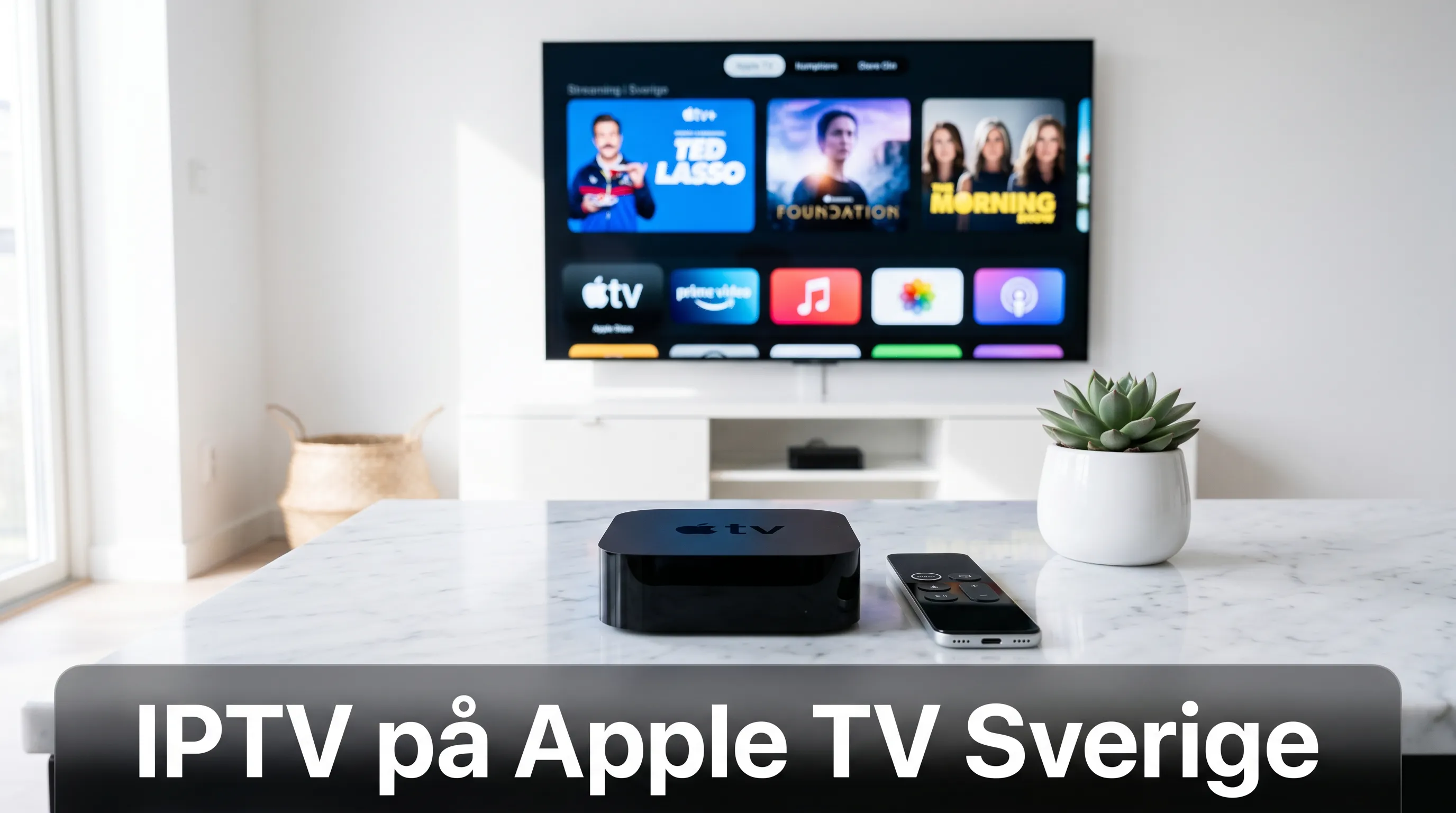 IPTV på Apple TV - Komplett Guide för Svenska Användare 2026