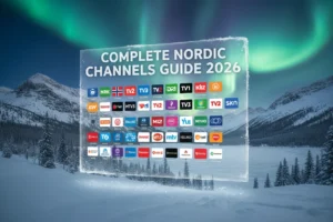 Nordic Channels Guide 2026: Full List of Danish, Swedish, Norwegian & Finnish TV Channels